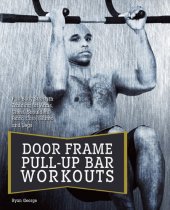 book Doorframe Pull-Up Bar Workouts: Full Body Strength Training for Arms, Chest, Shoulders, Back, Core, Glutes and Legs