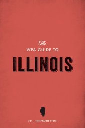 book The Wpa Guide to Illinois: The Prairie State