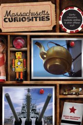 book Massachusetts Curiosities: Quirky Characters, Roadside Oddities & Other Offbeat Stuff