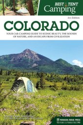 book Best Tent Camping: Colorado: Your Car-Camping Guide to Scenic Beauty, the Sounds of Nature, and an Escape from Civilization