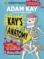 book Kay's Anatomy: A Complete (And Completely Disgusting) Guide to the Human Body