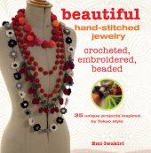 book Beautiful Hand-stitched Jewelry: 35 unique projects inspired by Tokyo style