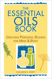 book The Essential Oils Book: Creating Personal Blends for Mind & Body