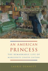 book American Princess: The Remarkable Life of Marguerite Chapin Caetani