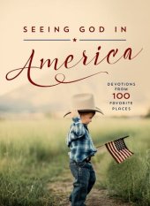 book Seeing God in America: Devotions from 100 Favorite Places