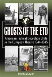 book Ghosts of the ETO: American Tactical Deception Units in the European Theater, 1944–1945