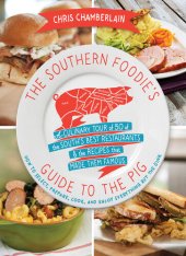 book The Southern Foodie's Guide to the Pig: A Culinary Tour of the South's Best Restaurants and the Recipes That Made Them Famous