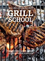 book Williams-Sonoma Grill School: Essential Techniques and Recipes For Great Outdoor Flavors