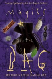 book Magic's in the Bag: Creating Spellbinding Gris Gris Bags & Sachets