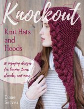 book Knockout Knit Hats and Hoods: 30 Engaging Designs for Beanies, Tams, Slouches, and More