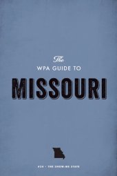 book The Wpa Guide to Missouri: The Show-Me State