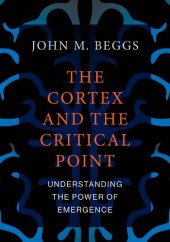 book The Cortex and the Critical Point: Understanding the Power of Emergence