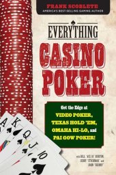 book Everything Casino Poker: Get the Edge at Video Poker, Texas Hold'em, Omaha Hi-Lo, and Pai Gow Poker!