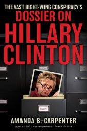 book The Vast Right-Wing Conspiracy's Dossier on Hillary Clinton