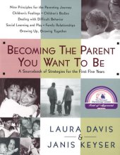 book Becoming the Parent You Want to Be: A Sourcebook of Strategies for the First Five Years