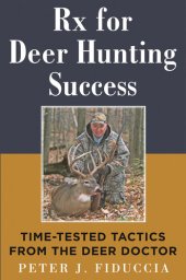 book Rx for Deer Hunting Success: Time-Tested Tactics from the Deer Doctor