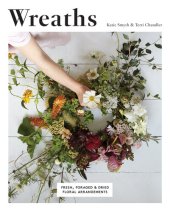 book Wreaths: Fresh, Foraged & Dried Floral Arrangements