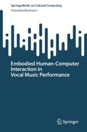 book Embodied Human–Computer Interaction in Vocal Music Performance