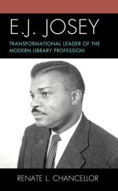 book E. J. Josey: Transformational Leader of the Modern Library Profession