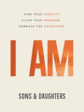 book I Am: Find Your Identity. Claim Your Freedom. Embrace the Adventure.