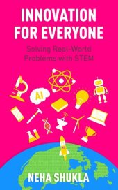 book Innovation for Everyone: Solving Real-World Problems with STEM