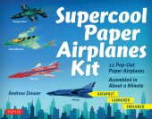 book Supercool Paper Airplanes Ebook: 12 Paper Airplanes; Assembled in Under a Minute: Includes Instruction Book with Downloadable Plane Templates