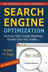 book The Small Business Owner's Handbook to Search Engine Optimization: Increase Your Google Rankings, Double Your Site Traffic in Just 15 Steps - Guaranteed