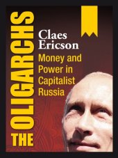 book The Oligarchs: Money and Power in Capitalist Russia