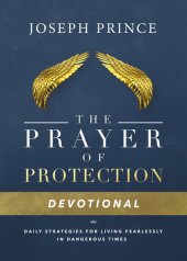 book The Prayer of Protection Devotional: Daily Strategies for Living Fearlessly In Dangerous Times