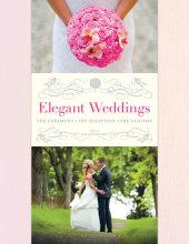 book Elegant Weddings: The Ceremony, the Reception, the Clothes