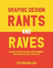 book Graphic Design Rants and Raves: Bon Mots on Persuasion, Entertainment, Education, Culture, and Practice