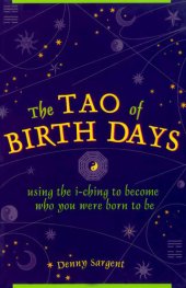 book The Tao of Birth Days: Using the I-Ching to Become Who You Were Born to Be