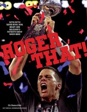 book Roger That!: With Fifth Super Bowl Win, Brady and Belichick's Patriots Show Who's Boss