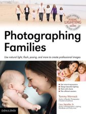 book Photographing Families: Use Natural Light, Flash, Posing, and More to Create Professional Images