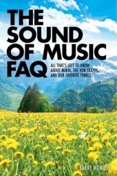 book The Sound of Music FAQ: All That's Left to Know about Maria, the Von Trapps, and Our Favorite Things