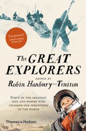 book The Great Explorers: Forty of the Greatest Men and Women Who Changed Our Perception of the World