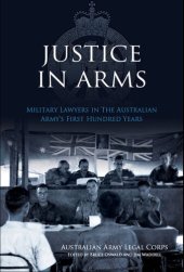 book Justice In Arms: Military Lawyers In The Australian Army's first Hundred Years