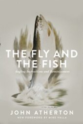 book The Fly and the Fish: Angling Instructions and Reminiscences