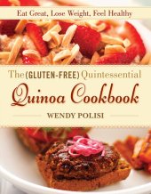 book The Gluten-Free Quintessential Quinoa Cookbook: Eat Great, Lose Weight, Feel Healthy