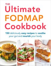 book The Ultimate FODMAP Cookbook: 150 deliciously easy recipes to soothe your gut and nourish your body