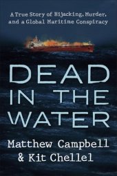 book Dead in the Water: A True Story of Hijacking, Murder, and a Global Maritime Conspiracy