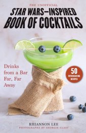 book The Unofficial Star Wars–Inspired Book of Cocktails: Drinks from a Bar Far, Far Away