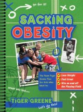 book Sacking Obesity: The Team Tiger Game Plan for Kids Who Want to Lose Weight, Feel Great, and Win on the Playing Field and in Life