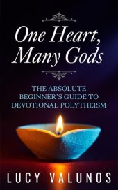 book One Heart, Many Gods: The Absolute Beginner's Guide to Devotional Polytheism