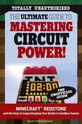 book The Ultimate Guide to Mastering Circuit Power!: Minecraft®TM Redstone and the Keys to Supercharging Your Builds in Sandbox Games