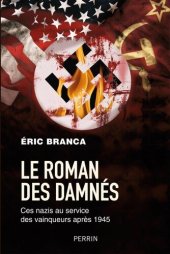 book Le roman des damnés - Ces nazis au service des vainqueurs après 1945