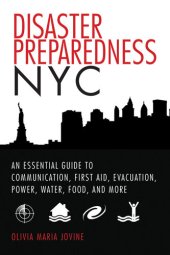 book Disaster Preparedness NYC: An Essential Guide to Communication, First Aid, Evacuation, Power, Water, Food, and More before and after the Worst Happens