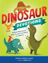 book Dinosaur Devotions: 75 Dino Discoveries, Bible Truths, Fun Facts, and More!