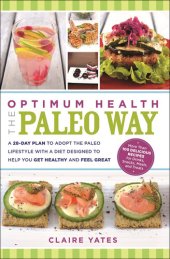 book Optimum Health the Paleo Way: A 28-Day Plan to Adopt the Paleo Lifestyle With A Diet Designed to Help You Get Healthy and Feel Great