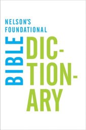 book Nelson's Foundational Bible Dictionary with the New King James Version Bible